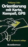 Orientierung mit Karte, Kompass, GPS. Grundwissen, Verfahren, �bungen - 