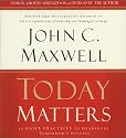 Today Matters: 12 Daily Practices to Guarantee Tomorrow's Success