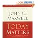 Today Matters: 12 Daily Practices to Guarantee Tomorrow's Success