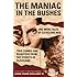 The Maniac in the Bushes: More True Tales of Cleveland Crime and Disaster