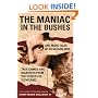 The Maniac in the Bushes: More True Tales of Cleveland Crime and Disaster