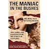 The Maniac in the Bushes: More True Tales of Cleveland Crime and Disaster