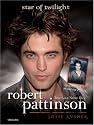 Robert Pattinson: True Love Never Dies: Star Of Twilight
