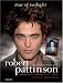 Robert Pattinson: True Love Never Dies: Star Of Twilight