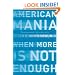 American Mania: When More Is Not Enough