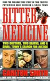 Bitter Medicine: Two Doctors, Two Deaths, And A Small Town's Search For Justice (St. Martin's True Crime Library)