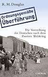 Produkt-Bild: 'Ordnungsgem&auml;&szlig;e &Uuml;berf&uuml;hrung': Die Vertreibung der Deutschen nach dem Zweiten Weltkrieg