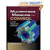 Multiphysics Modeling Using COMSOL: A First Principles Approach