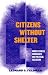 Citizens Without Shelter: Homelessness, Democracy, and Political Exclusion