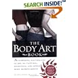 The Body Art Book: A Complete, Illustrated Guide to Tattoos, Piercings, and Other Body Modification