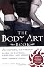 The Body Art Book: A Complete, Illustrated Guide to Tattoos, Piercings, and Other Body Modification