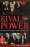 Rivals for Power: Presidential-Congressional Relations