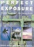 Perfect Exposure: A Practical Guide for All Photographers
