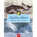 Mythos Meer. Geschichten � Legenden � Tatsachen