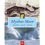 Mythos Meer. Geschichten � Legenden � Tatsachen