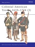  : Colonial American Troops 1610-1774 (3) (Men-at-Arms)