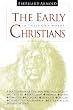 The Early Christians: In Their Own Words