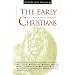 The Early Christians: In Their Own Words