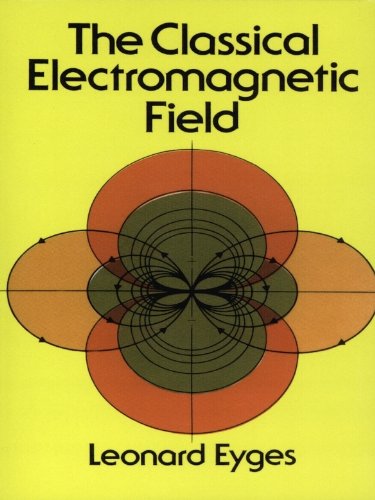 The Classical Electromagnetic Field (Dover Books on Physics)