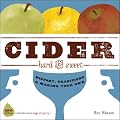 Cider, Hard and Sweet: History, Traditions, and Making Your Own, Second Edition
