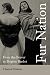 Fur Nation: From Beaver to Brigitte Bardot (Writing corporealities)