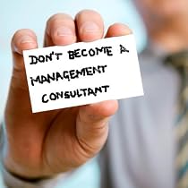 Click to Download Free Kindle Book -> MBA Career advice: Don't become a Consultant (Consulting guides)