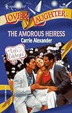 The Amorous Heiress (Harlequin Love and Laughter, No 028)