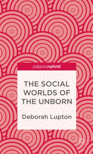The Social Worlds of the Unborn (Palgrave Pivot)