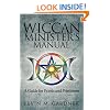 The Wiccan Minister's Manual, A Guide for Priests and Priestesses