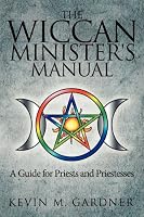 The Wiccan Minister's Manual, A Guide for Priests and Priestesses