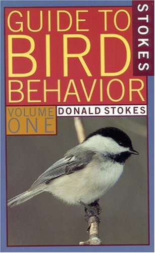 Stokes Guide to Bird Behavior, Volume 1
