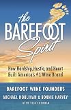 #3: The Barefoot Spirit: How Hardship, Hustle, and Heart Built America's #1 Wine Brand