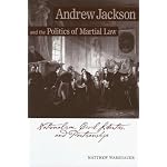 Andrew Jackson and the Politics of Martial Law: Nationalism, Civil Liberties, and Partisanship book cover