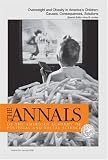 Overweight and Obesity in Americas Children: Causes, Consequences, Solutions (The ANNALS of the American Academy of Political and Social Science Series) 