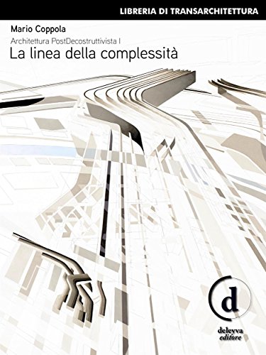Architettura PostDecostruttivista (Vol. 1) : La linea della complessità (Italian Edition)