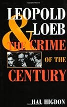 Leopold and Loeb: The Crime of the Century Leopold and Loeb: The Crime of the Century