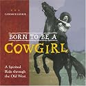 Born to Be a Cowgirl: A Spirited Ride Through the Old West