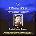 Dream Yoga: The Practice of Lucid Dreaming as a Path to Enlightenment