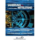 Sanierung im Mittelstand: Expansive bis restriktive Unternehmenssanierung, Sanierungsgutachten und Insolvenzplanvon "Stefan Hohberger"