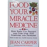 food your miracle medicine how food can prevent  cure over 100 symptoms  problems