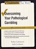 Overcoming Your Pathological Gambling: Workbook (Treatments That Work)