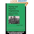 Piping and Pipeline Engineering: Design, Construction, Maintenance, Integrity and Repair (Dekker Mechanical Engineering)'