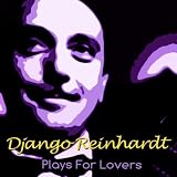 Django Reinhardt Plays For Lovers