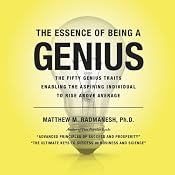 The Essence of Being a Genius: The Fifty Genius Traits Enabling the Aspiring Individual to Rise Above Average | [Matthew Radmanesh]
