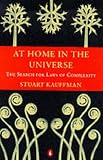 At Home in the Universe: The Search for the Laws of Self-Organization and Complexity 