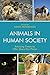 Animals In Human Society: Amazing Creatures Who Share Our Planet