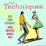 The Techniques - Run Come Celebrate: Their Greatest Reggae Hits