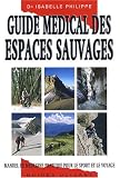 Guide m�dical des espaces sauvages : Manuel de m�decine pratique pour le sport et le voyage