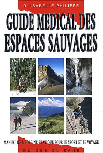 City Travel Guides Discounted  Livres : Guide médical des espaces sauvages : Manuel de médecine pratique pour le sport et le voyage