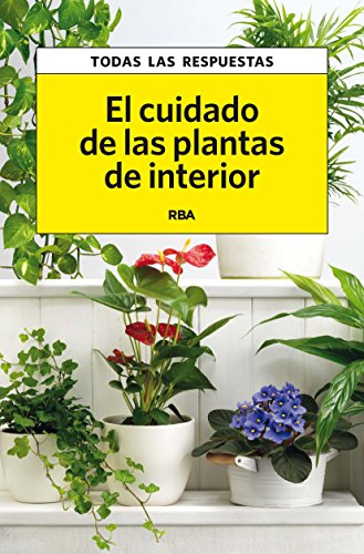 El cuidado de las plantas de interior (PRACTICA) (Spanish Edition)